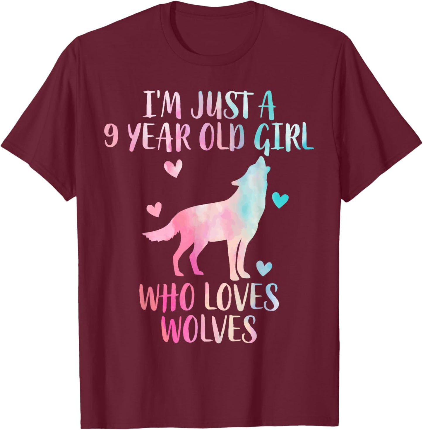 Funny Wolf lover I'm Just A 9 Year Old Girl Who Loves Wolves T-Shirt - T-Shirt | Maroon