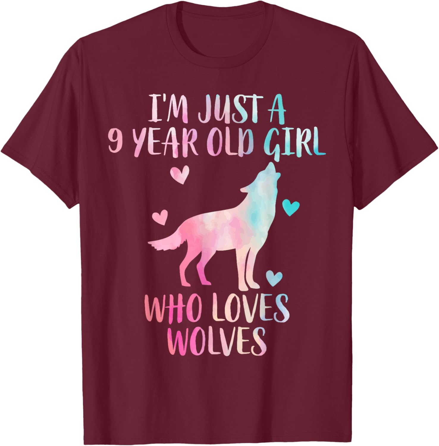 Funny Wolf lover I'm Just A 9 Year Old Girl Who Loves Wolves T-Shirt - T-Shirt | Maroon