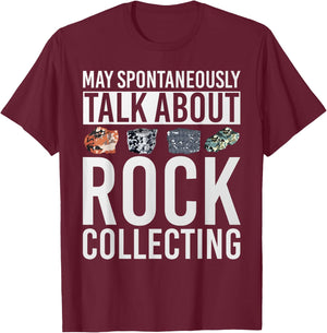 May Spontaneously Talk About Rock Collecting Geology T-Shirt - T-Shirt | Maroon