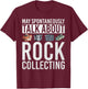 May Spontaneously Talk About Rock Collecting Geology T-Shirt - T-Shirt | Maroon