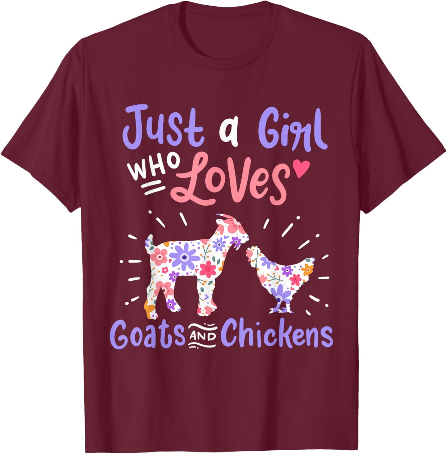 Goat Chicken Just A Girl Who Loves Goats And Chickens T-Shirt - T-Shirt | Maroon