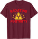 Radiation Therapist Radiating Positivity Radiotherapist T-Shirt - T-Shirt | Maroon