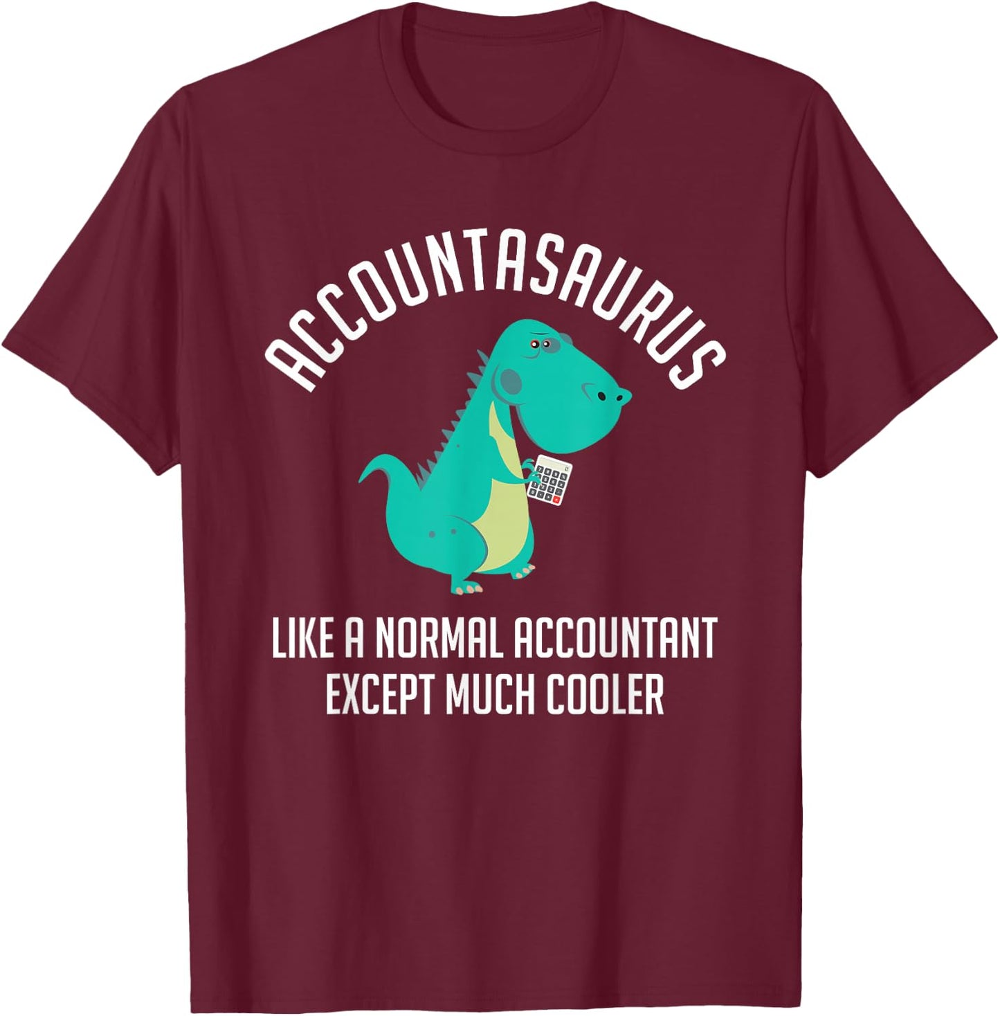 Accountasaurus Accountant CPA Bookkeeper Finance T-Shirt - T-Shirt | Maroon