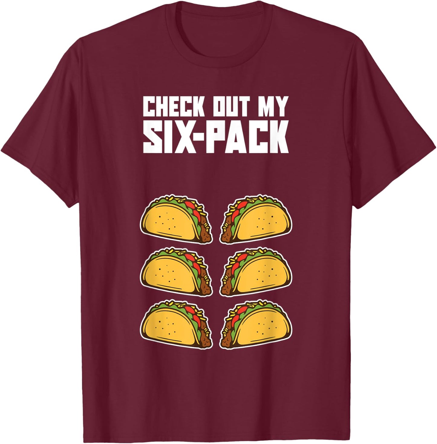Check Out My Six Pack Funny Mexican Food Abs Workout Taco T-Shirt - T-Shirt | Maroon
