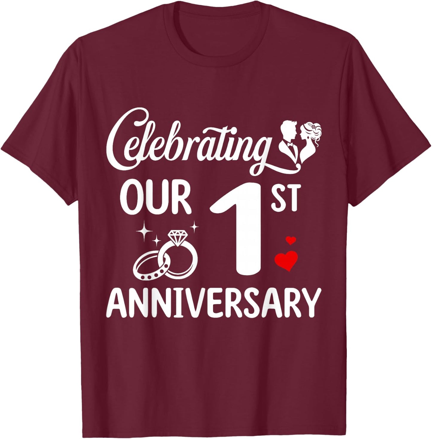 Celebrating Our 1st Wedding Anniversary Marriage 1 Years T-Shirt - T-Shirt | Maroon