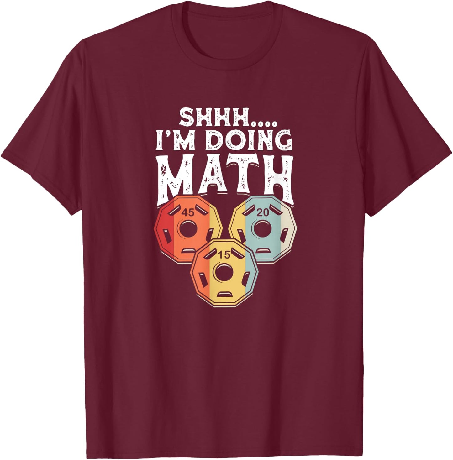 Shhh I'm Doing Math Funny Weight Lifting - Weightlifter T-Shirt - T-Shirt | Maroon