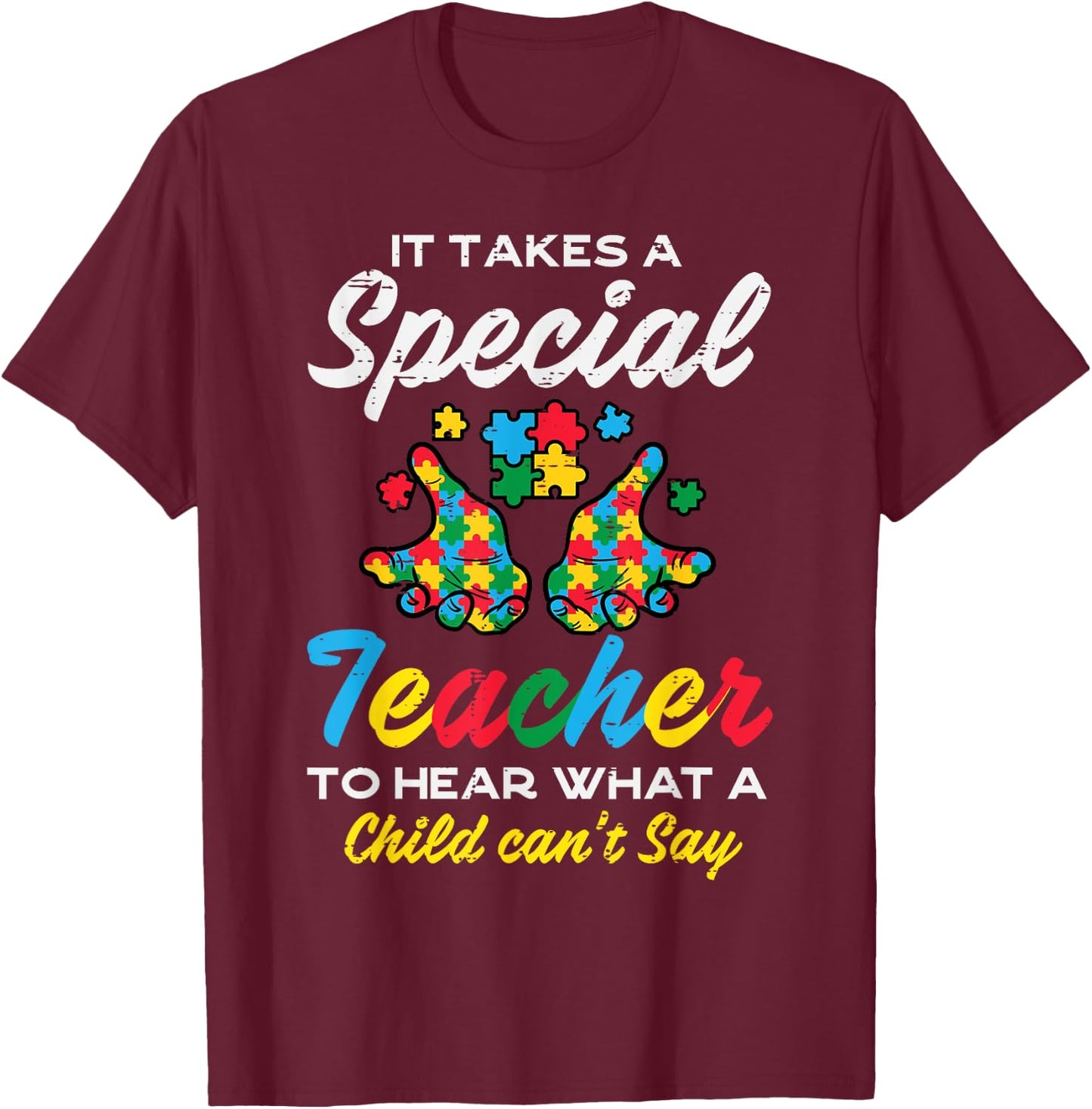 Special Teacher To Hear Child Cant Say Autism Awareness Sped T-Shirt - T-Shirt | Maroon