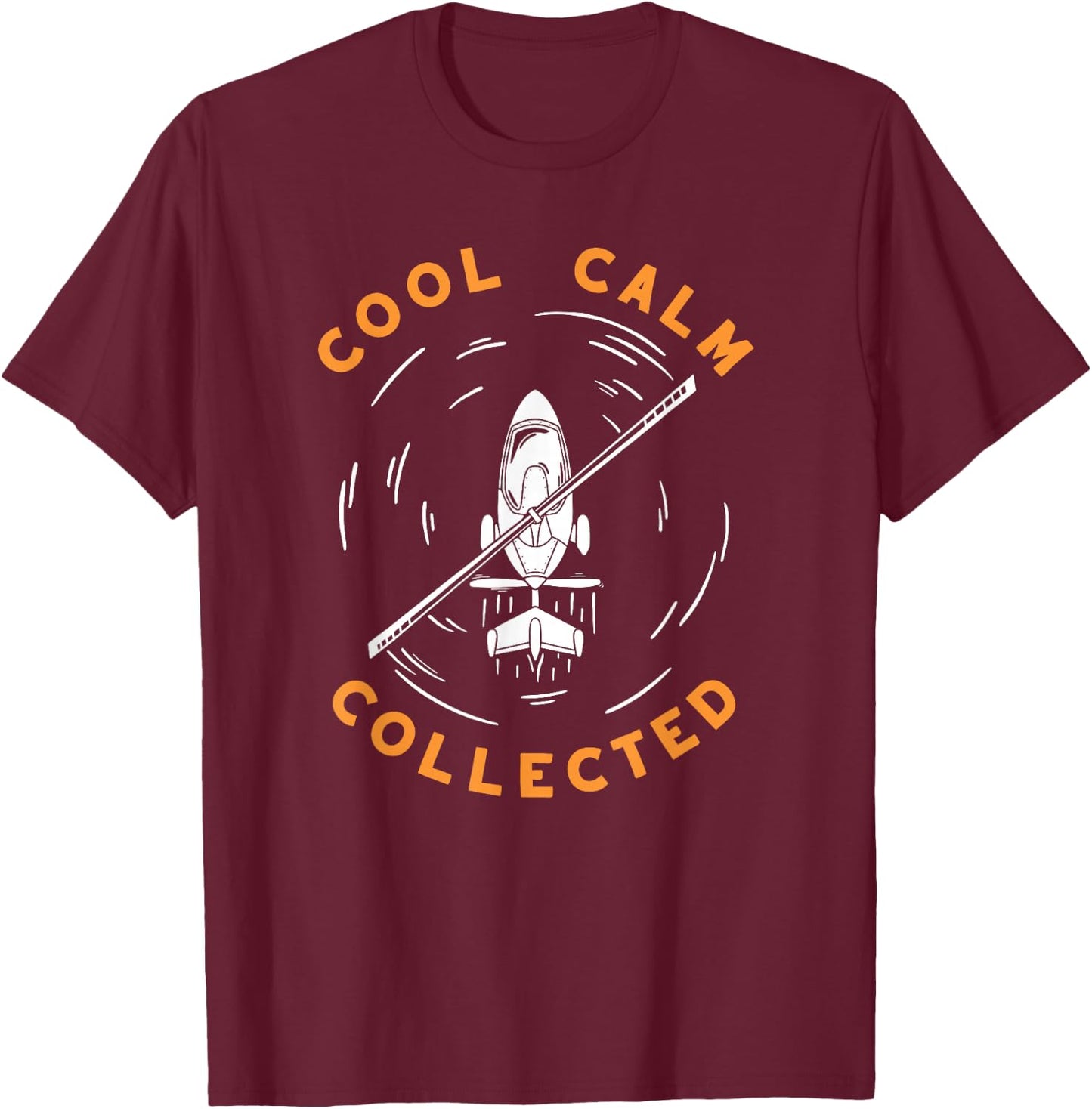 Cool Calm Collected - Gyrocopter Autogyro Gyroplane T-Shirt - T-Shirt | Maroon