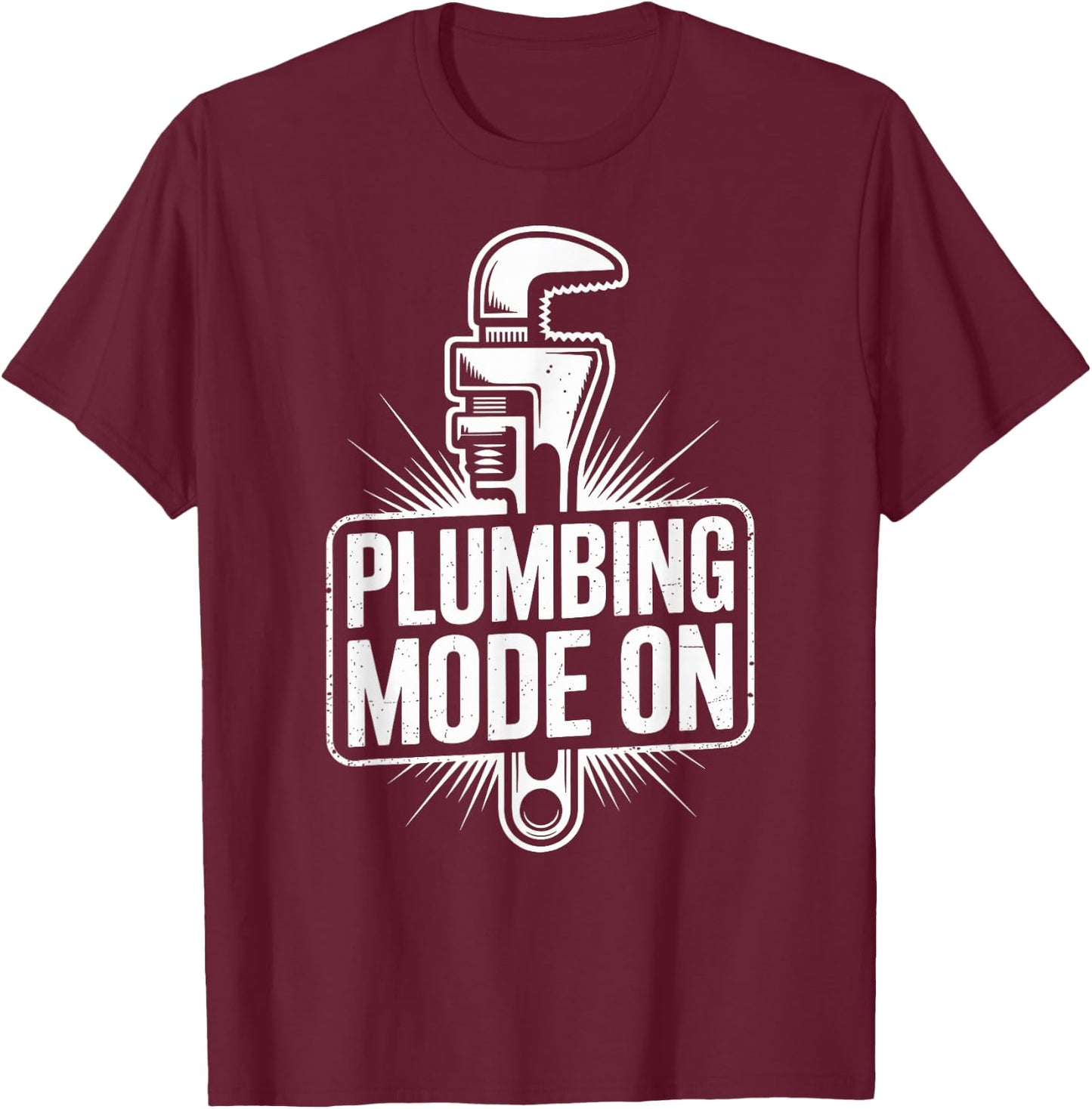 Plumbing Mode On Plumber Funny T-Shirt - T-Shirt | Maroon