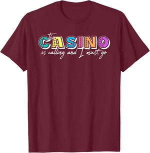 The Casino is Calling and I Must Go Gambling Casino Lover T-Shirt - T-Shirt | Maroon