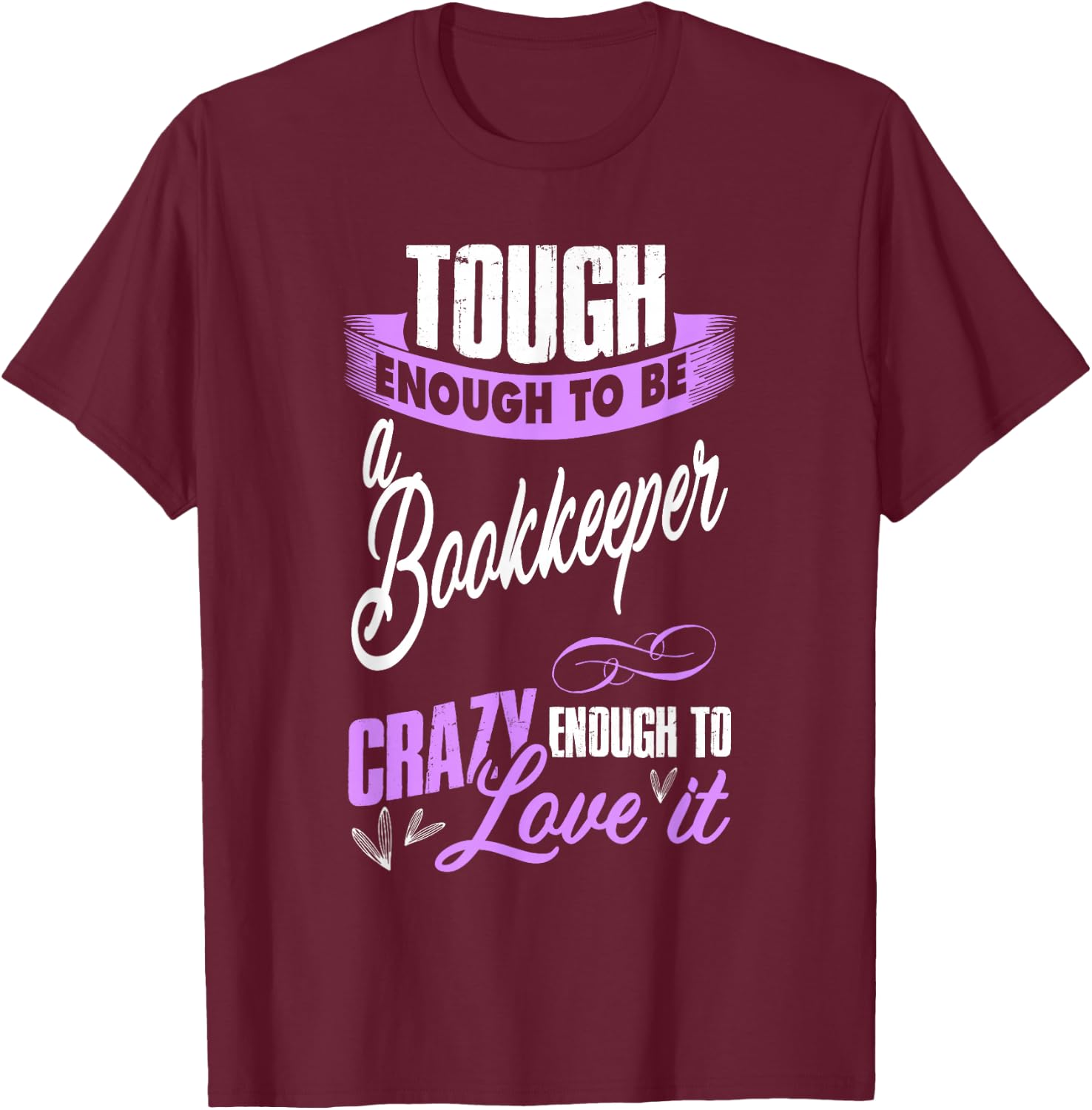 bookkeeper accountant Gift secretary and auditor T-Shirt - T-Shirt | Maroon