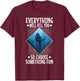 Everything will kill you so choose something fun, Scuba T-Shirt - T-Shirt | Maroon