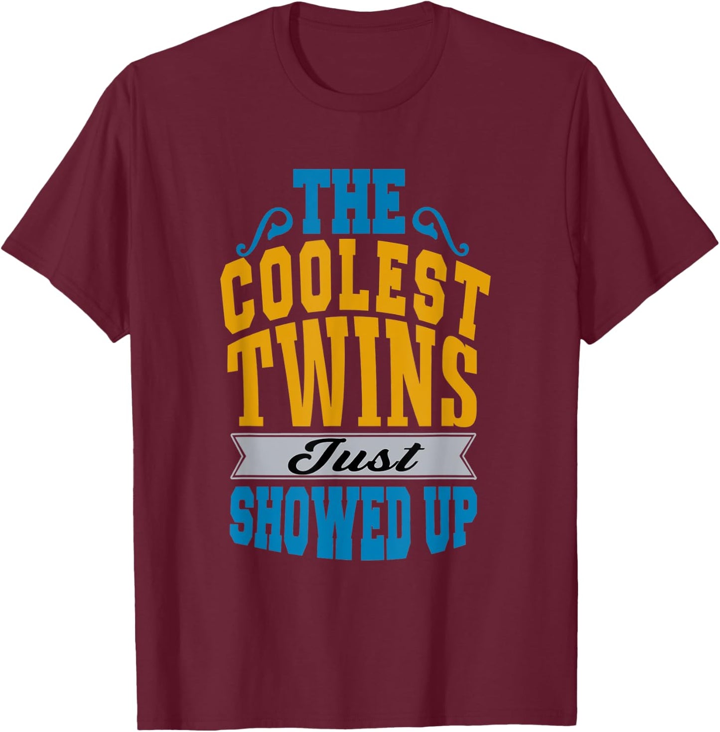 The Coolest Twins Just Showed up Funny Twins T-Shirt - T-Shirt | Maroon