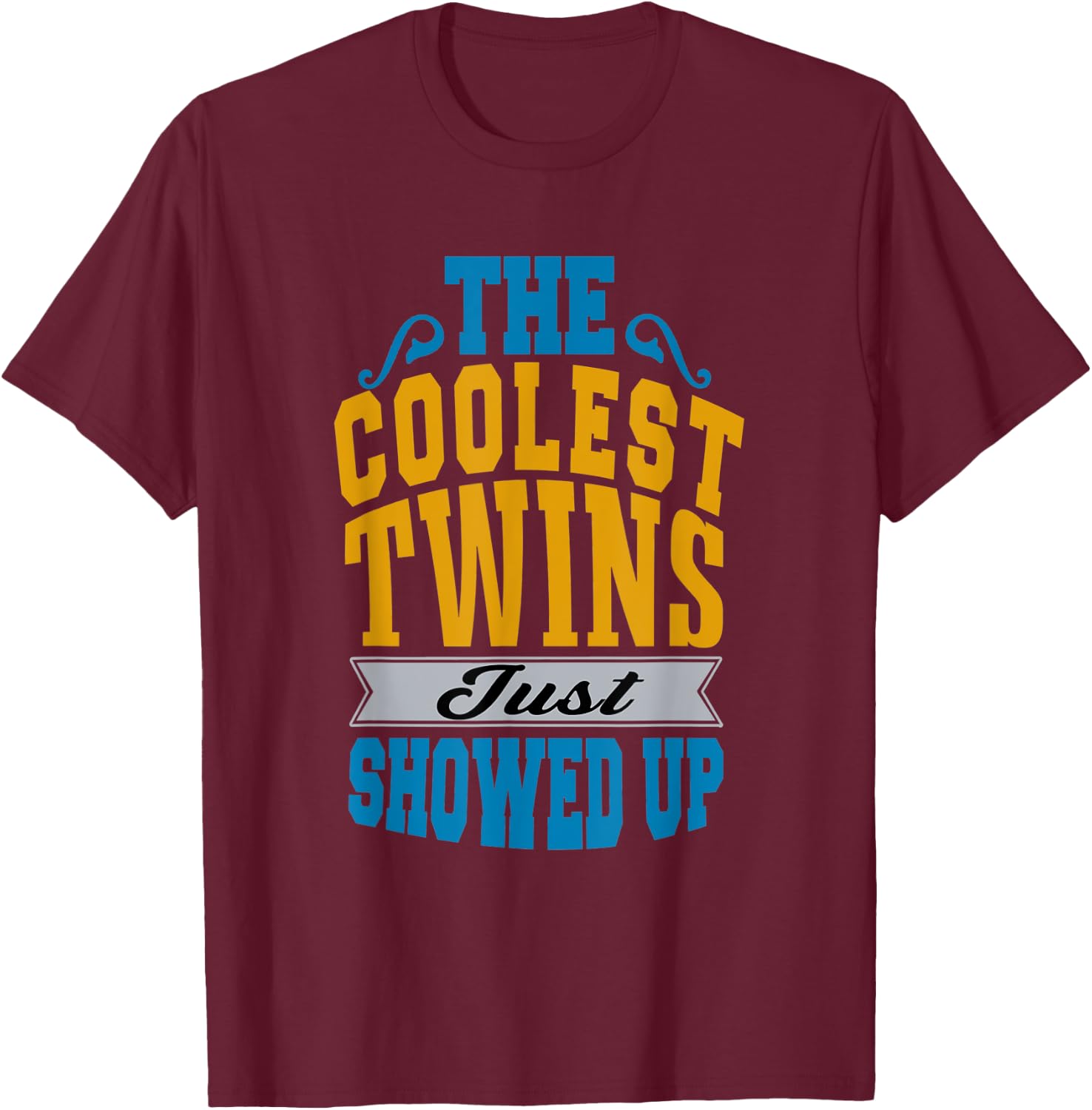 The Coolest Twins Just Showed up Funny Twins T-Shirt - T-Shirt | Maroon