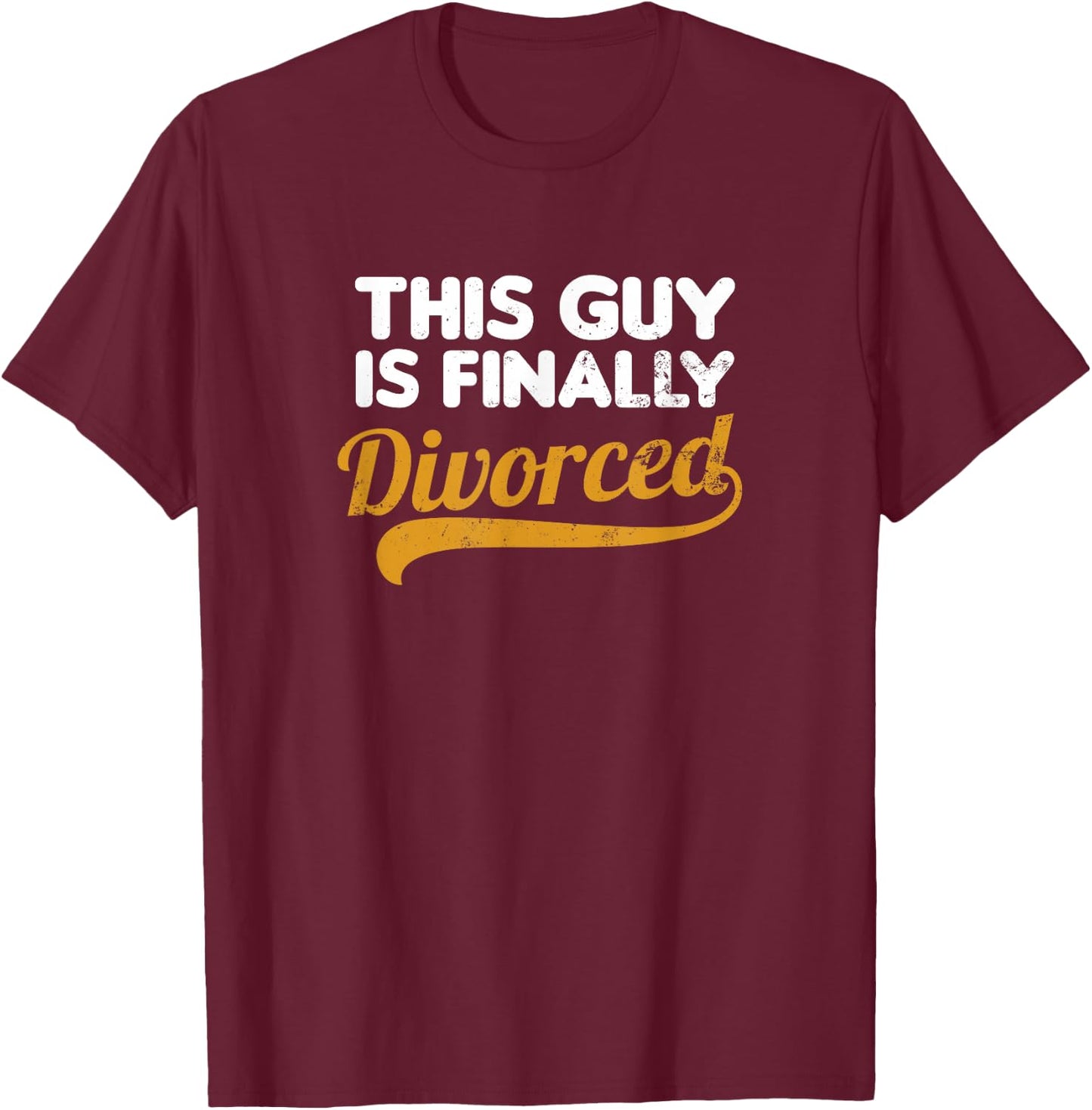Divorced Shirt | This Guy Is Finally Divorced Gift T-Shirt - T-Shirt | Maroon