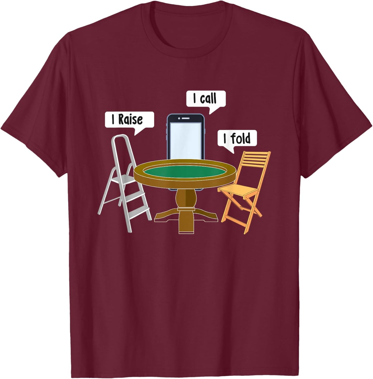 I Raise I Call I Fold - Poker Card Player Casino Gambler T-Shirt - T-Shirt | Maroon