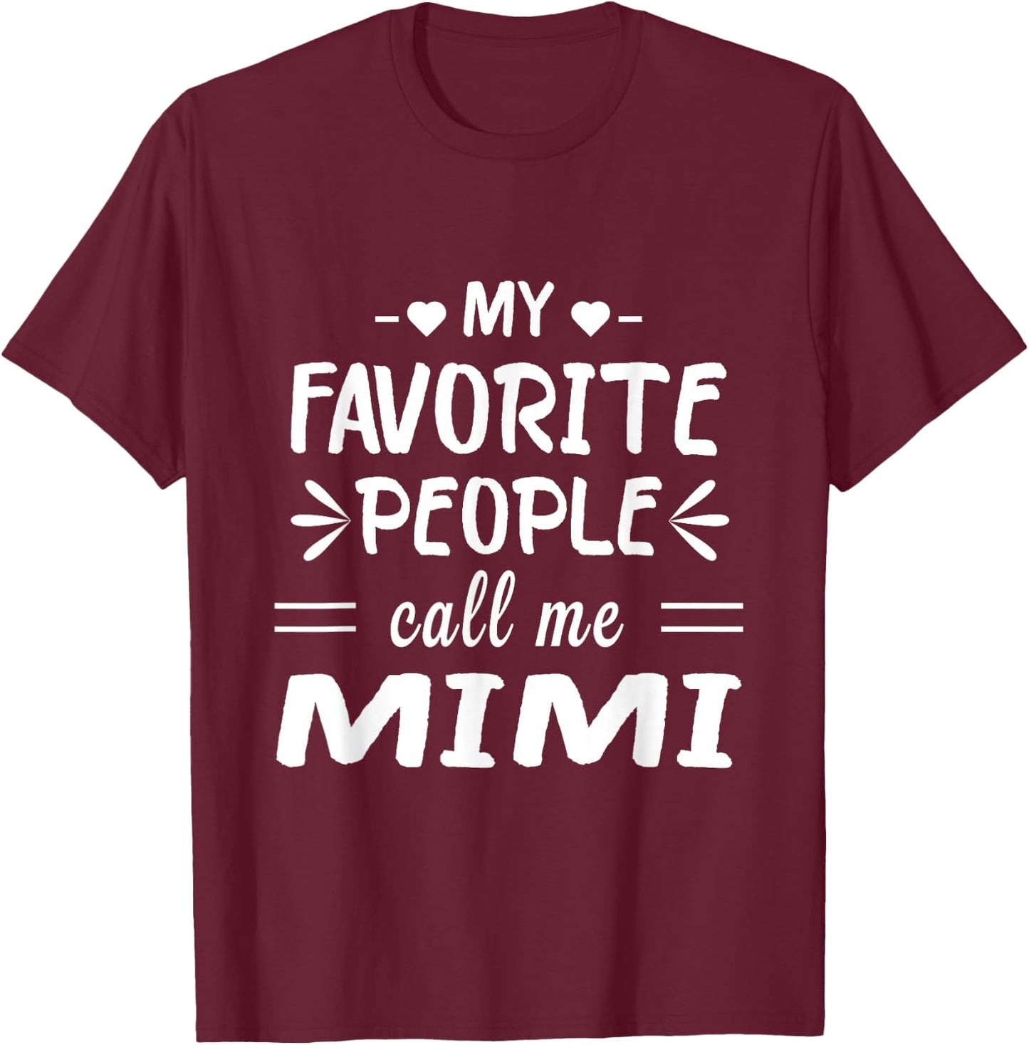 My Favorite People Call Me Mimi T-Shirt - T-Shirt | Maroon