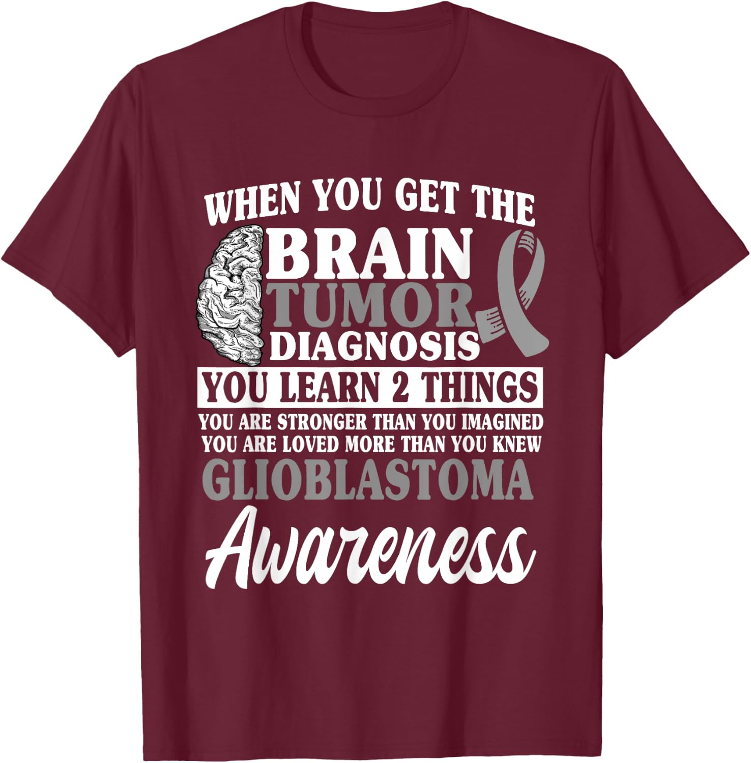 Glioblastoma Awareness GBM Advocate Astrocytoma Brain Tumor T-Shirt - T-Shirt | Maroon