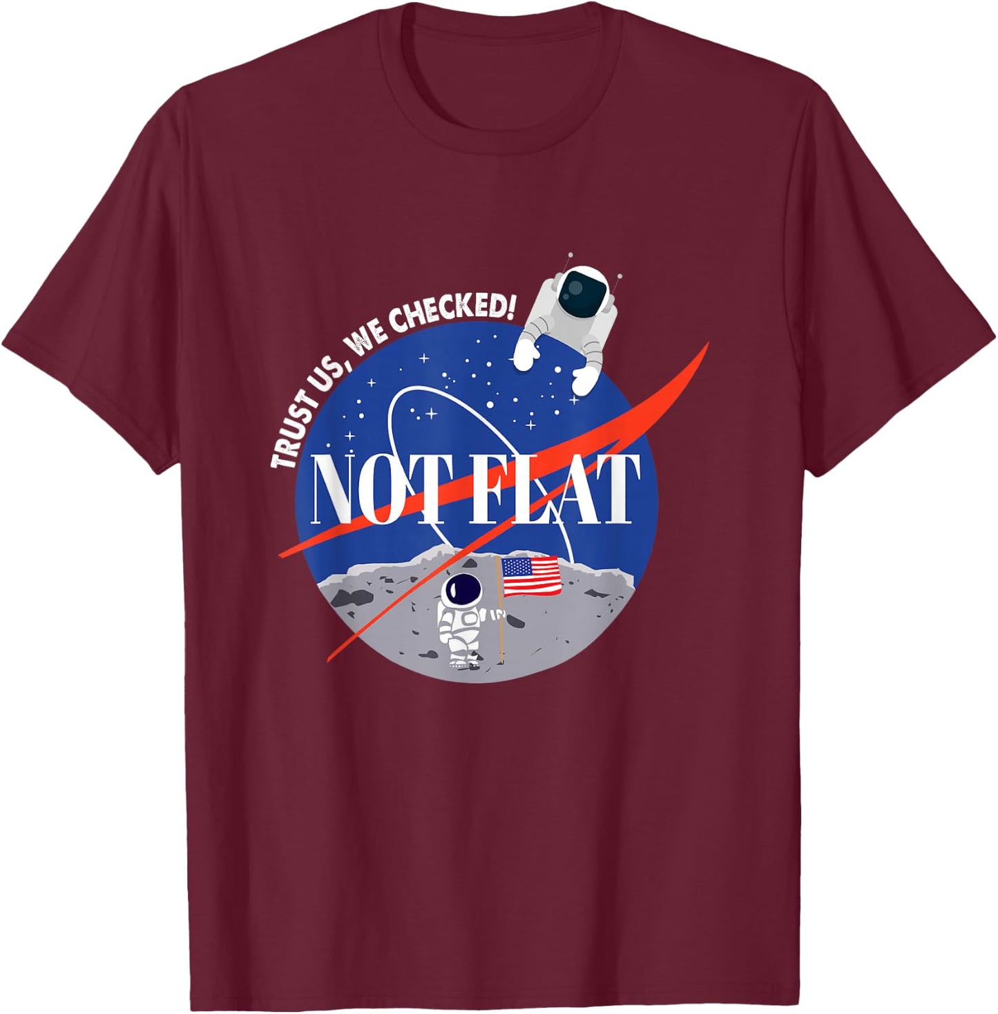 Not Flat We Checked Funny Flat Earth is Not Flat Debunk Gift T-Shirt - T-Shirt | Maroon