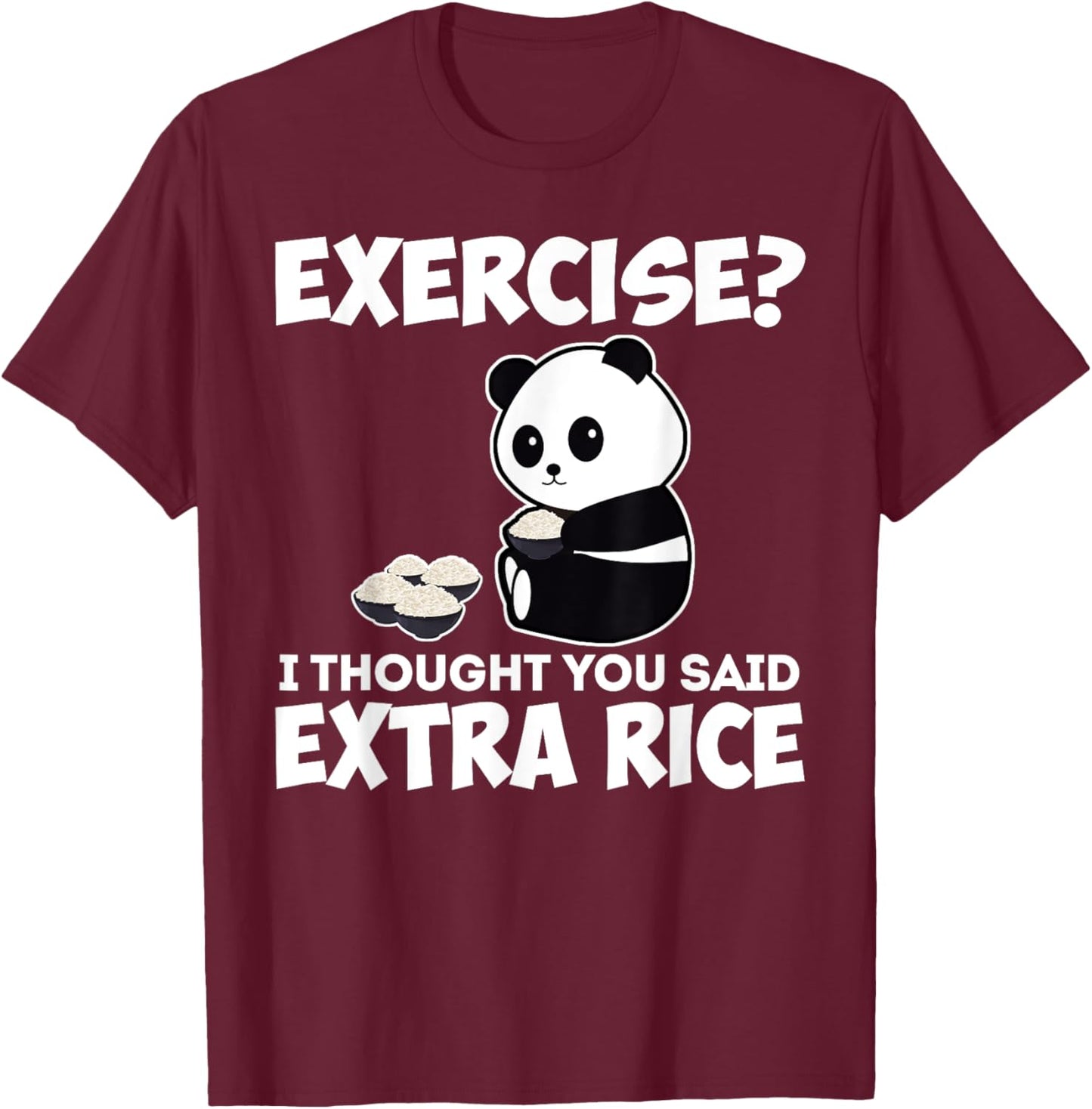 I Thought You Said Extra Rice Panda Asian Food Funny T-Shirt - T-Shirt | Maroon