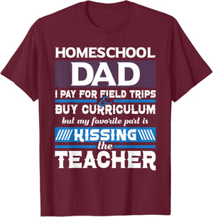 Homeschool Dad Kissing The Teacher - Homeschooling T-Shirt - T-Shirt | Maroon