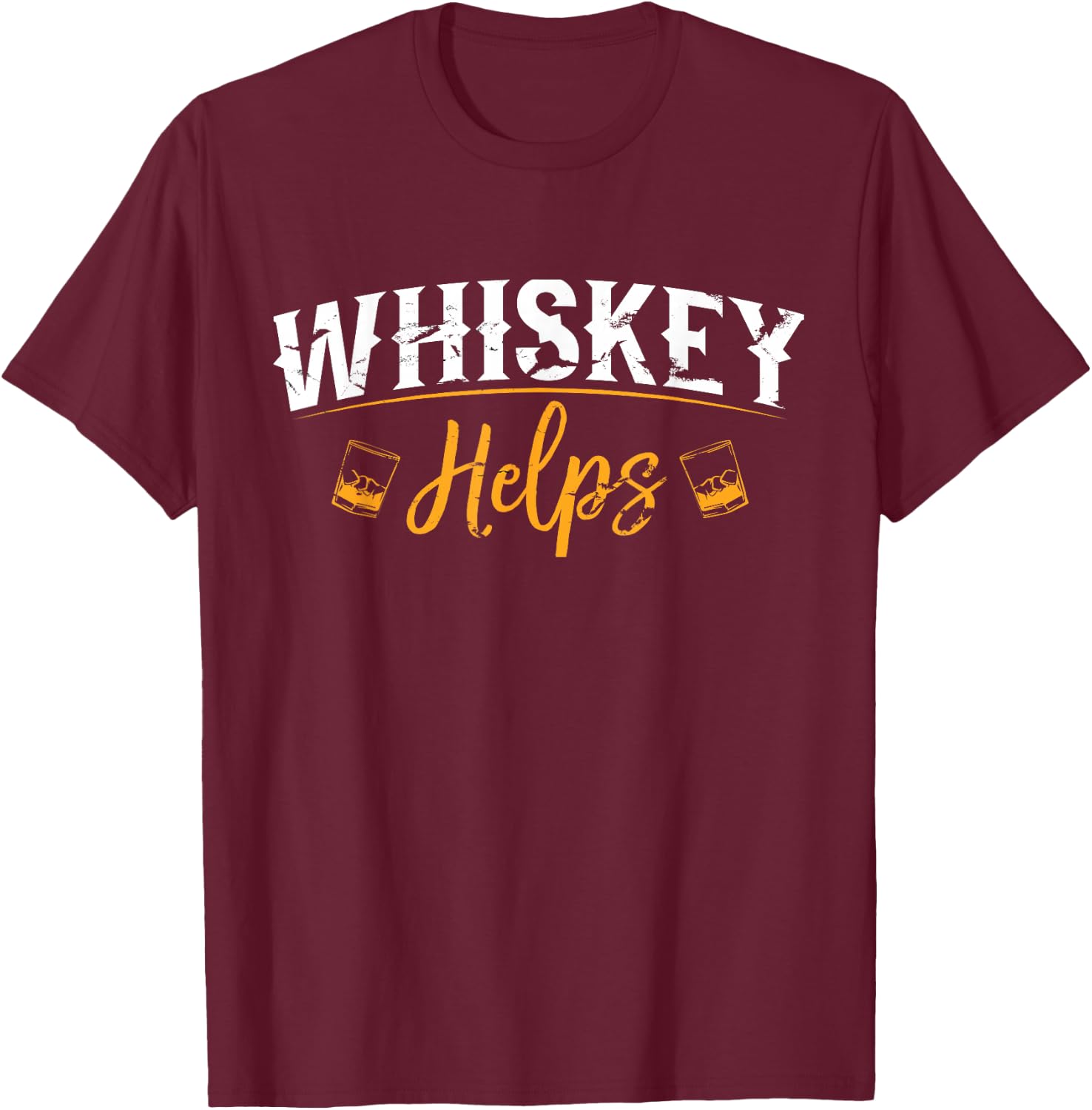 Funny Whiskey Helps T-Shirt - T-Shirt | Maroon