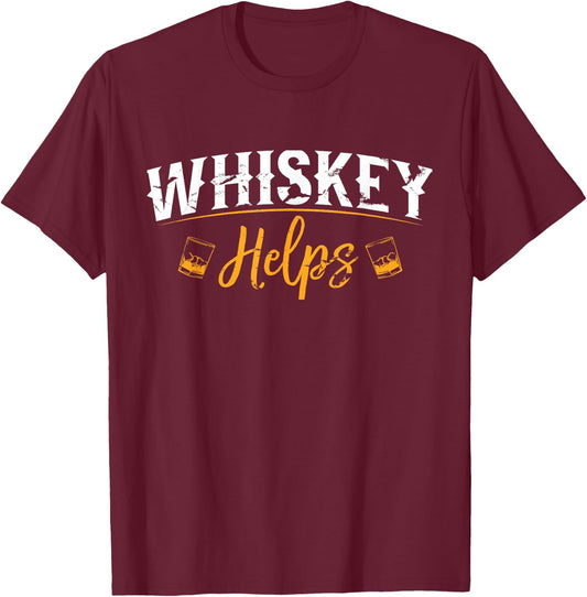 Funny Whiskey Helps T-Shirt - T-Shirt | Maroon