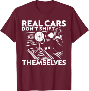 Real Cars Don't Shift Themselves Car Enthusiast Mechanic T-Shirt - T-Shirt | Maroon