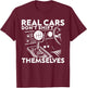 Real Cars Don't Shift Themselves Car Enthusiast Mechanic T-Shirt - T-Shirt | Maroon