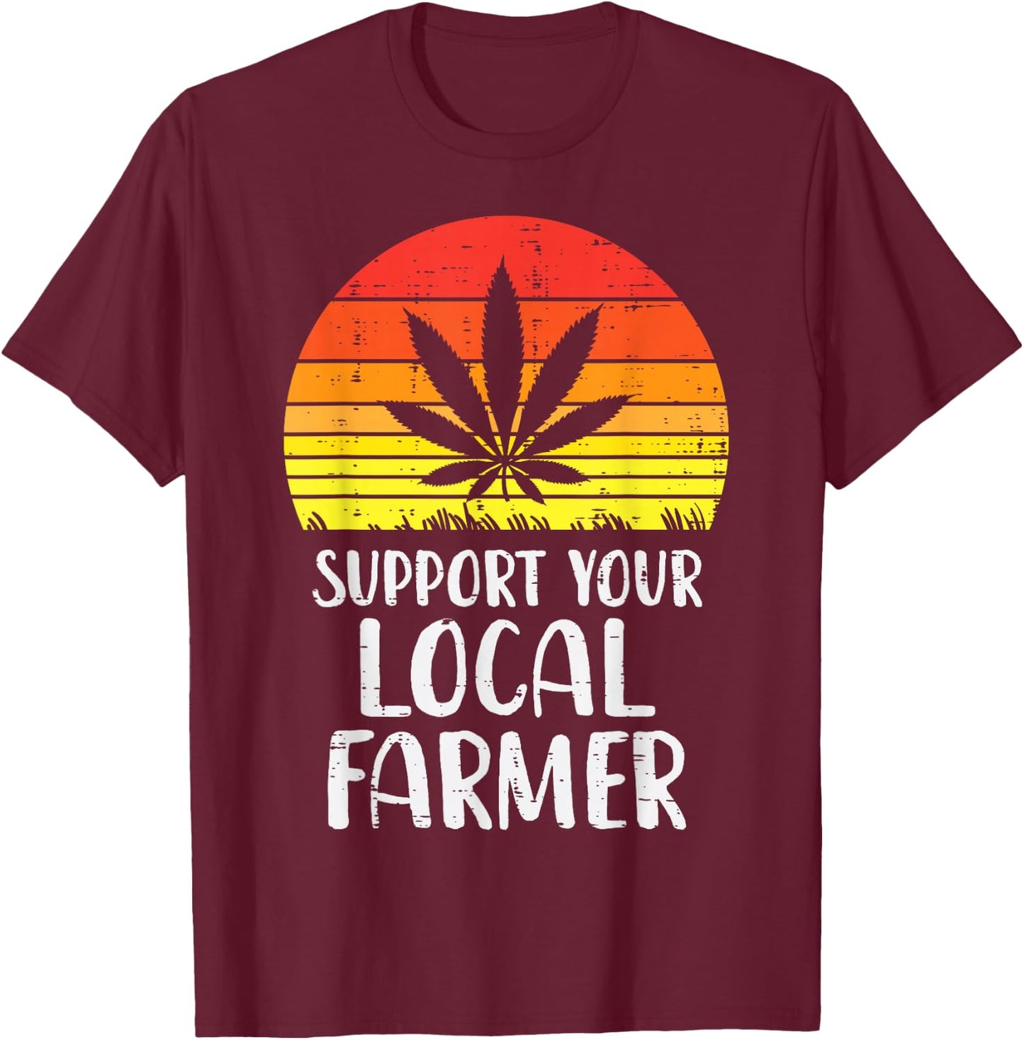 Local Support Farmer Weed Cannabis Retro 420 THC Stoner Gift T-Shirt - T-Shirt | Maroon