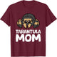Tarantula Mom Tarantula Spider Owner Funny Tarantula T-Shirt - T-Shirt | Maroon