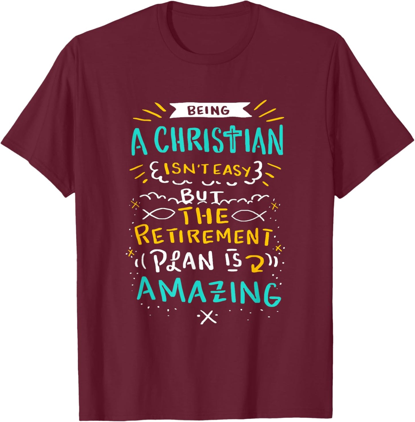 Amazing Retirement Plan - Funny Church & Christian Gift T-Shirt - T-Shirt | Maroon