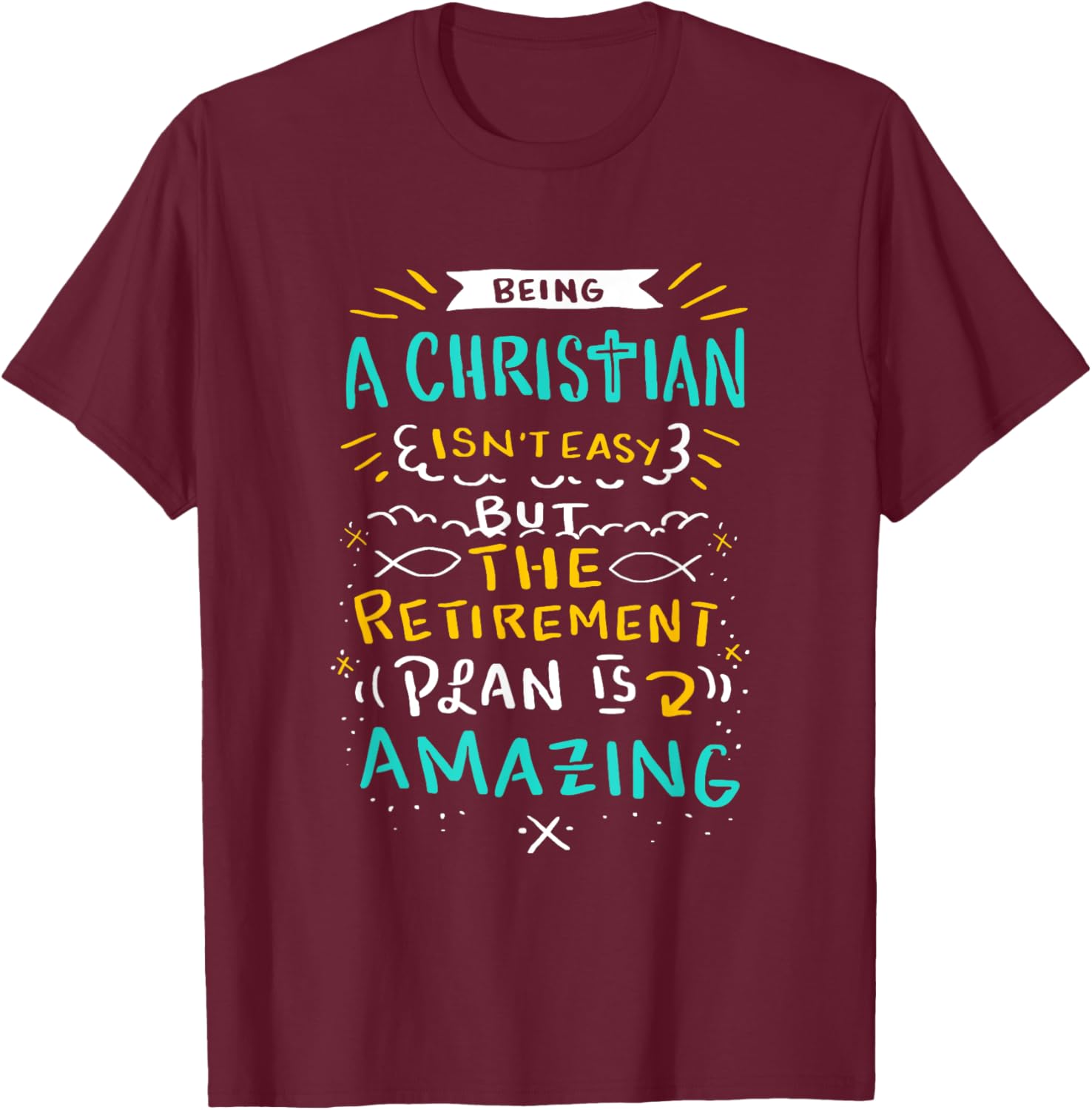 Amazing Retirement Plan - Funny Church & Christian Gift T-Shirt - T-Shirt | Maroon