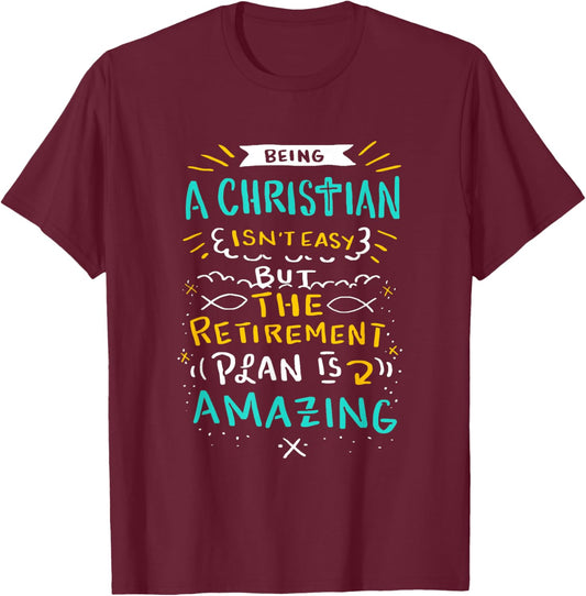 Amazing Retirement Plan - Funny Church & Christian Gift T-Shirt - T-Shirt | Maroon