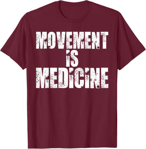 Funny Health Shirts Movement is Medicine T Shirt T-Shirt - T-Shirt | Maroon