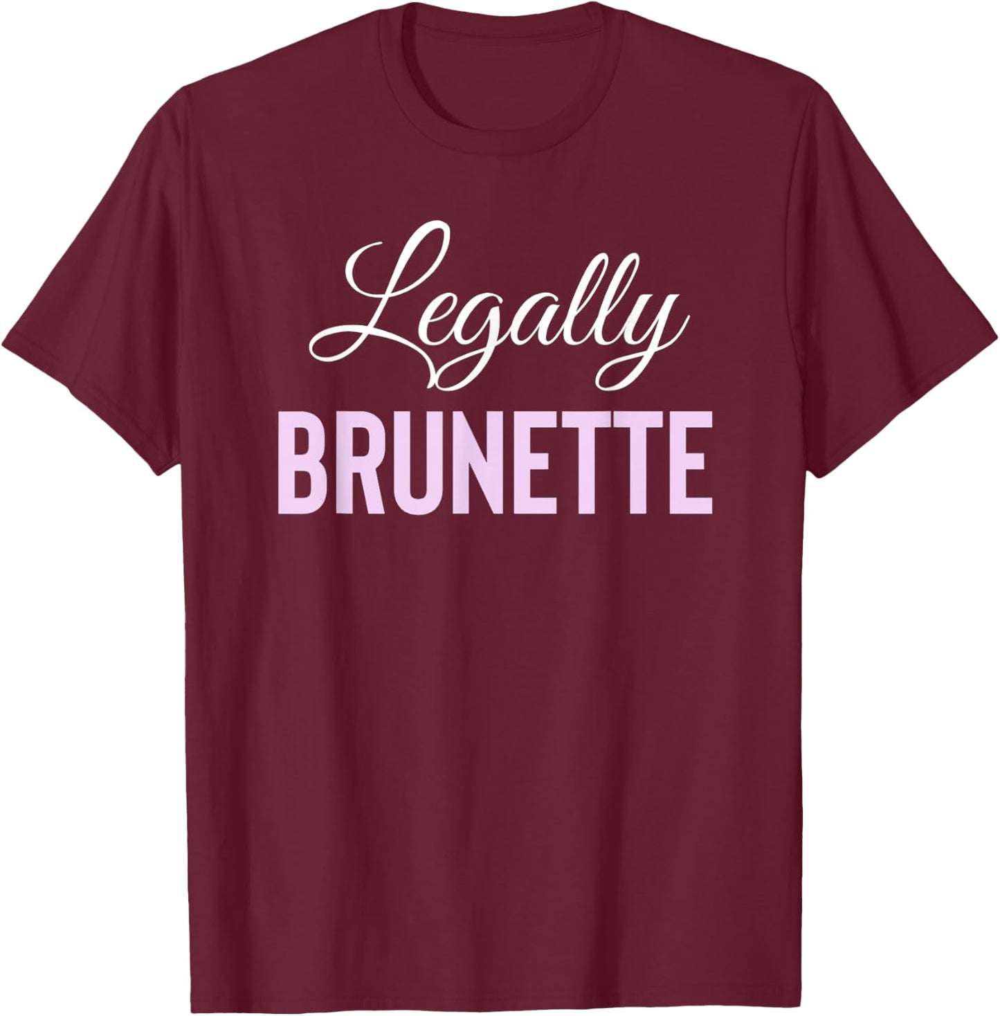 Legally Brunette Lawyer Attorney Law School T-Shirt - T-Shirt | Maroon