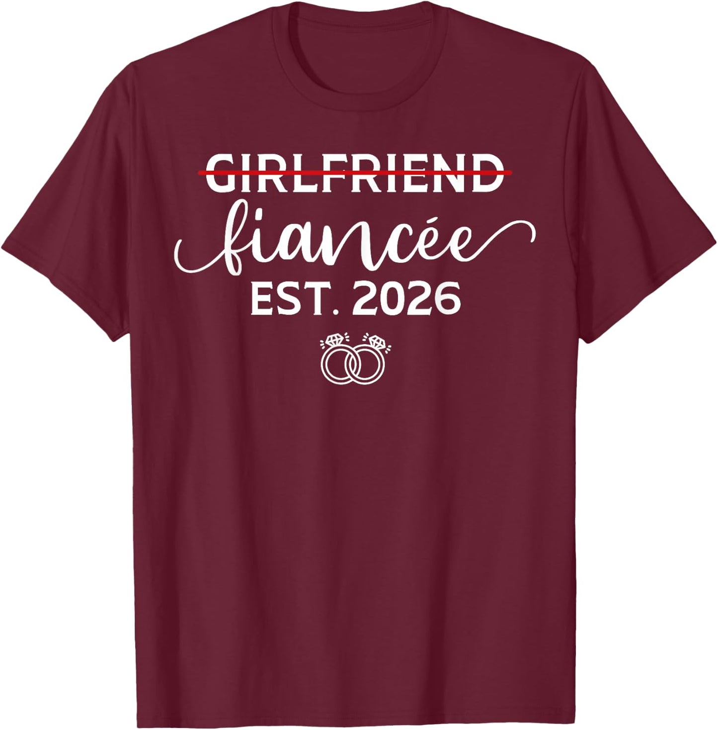 Girlfriend to Fiancee Engagement 2026 Funny Bride to be 2026 T-Shirt - T-Shirt | Maroon