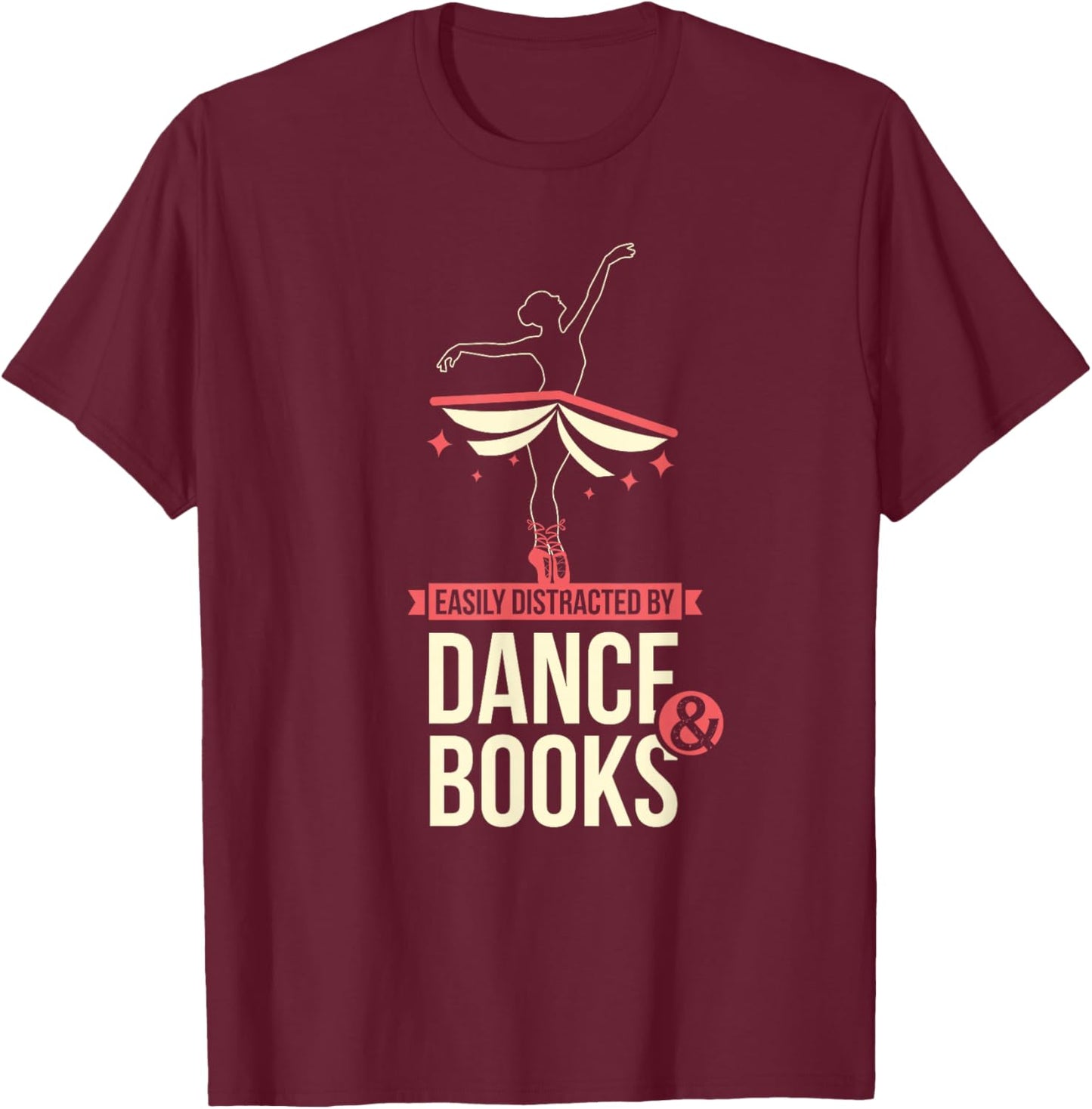 Easily Distracted By Dance And Book I Ballet Book T-Shirt - T-Shirt | Maroon
