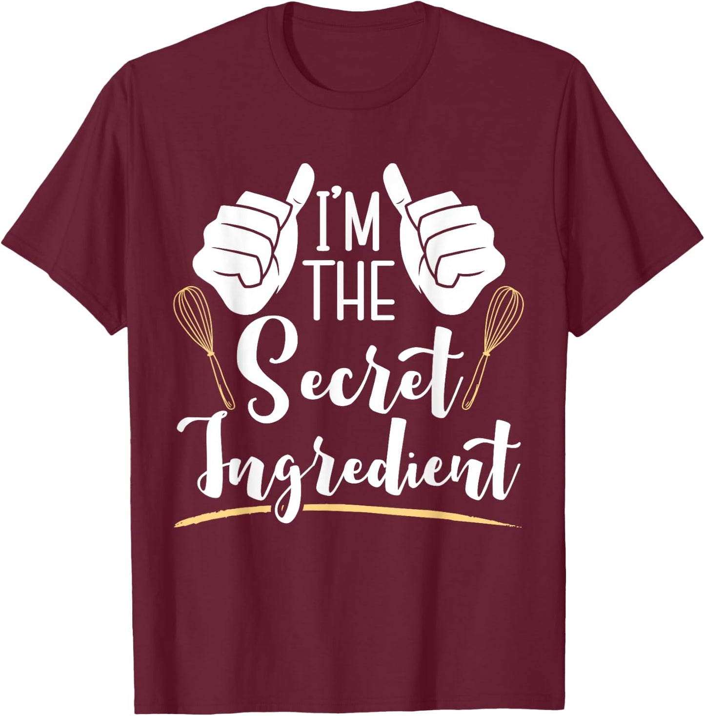 I'm The Secret Ingredient Funny Baking T-Shirt - T-Shirt | Maroon