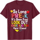 So Long Pre-K Kindergarten Here I Come Graduation Kids T-Shirt - T-Shirt | Maroon