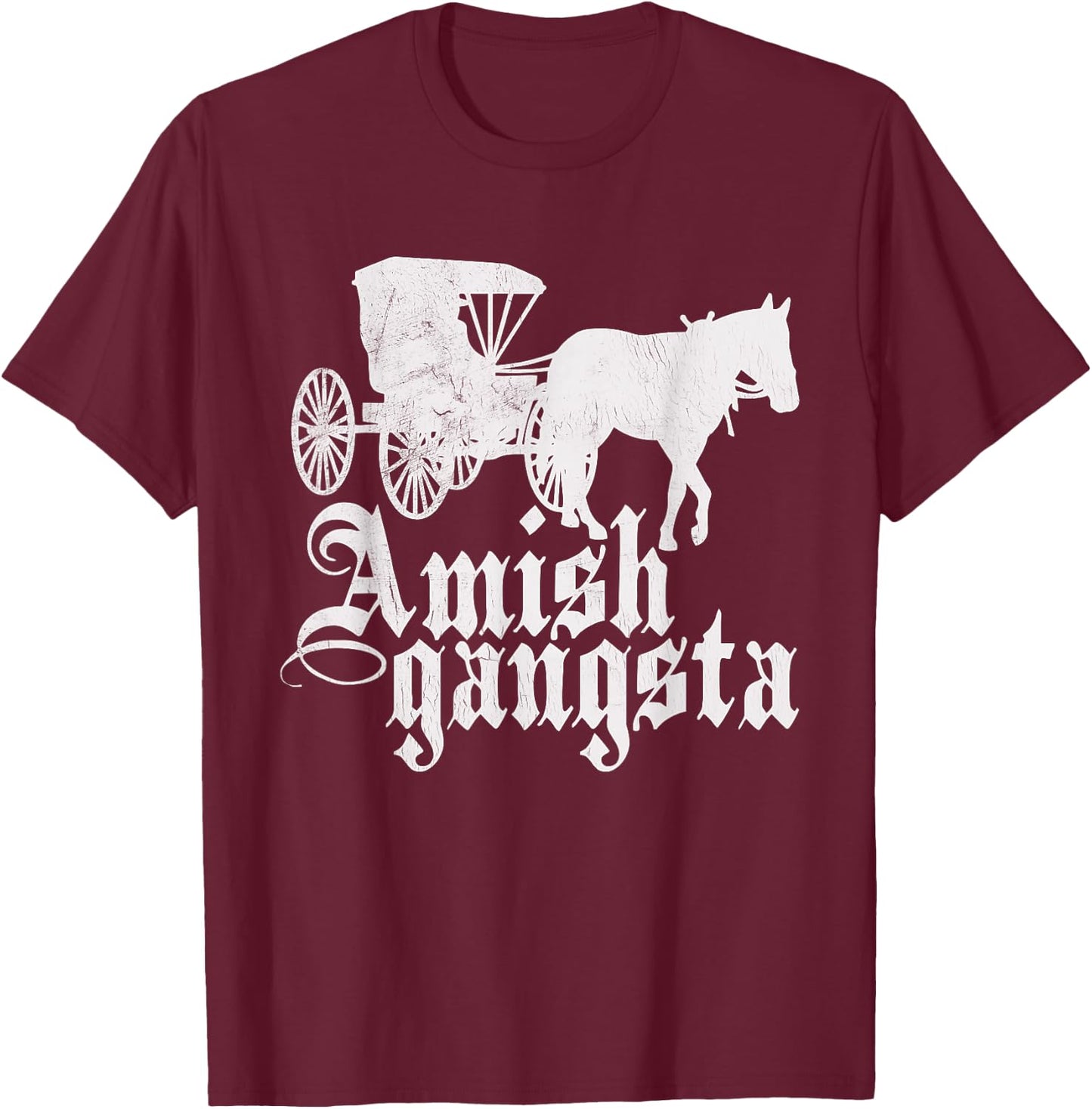 Amish Gangsta Horse and Buggy - Funny Amish Humor T-Shirt - T-Shirt | Maroon