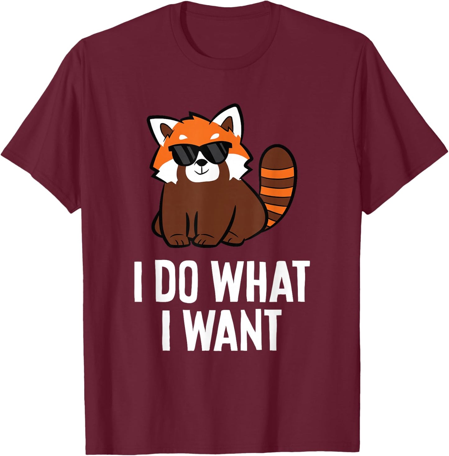 Red Panda I Do What I Want Funny Red Panda T-Shirt - T-Shirt | Maroon