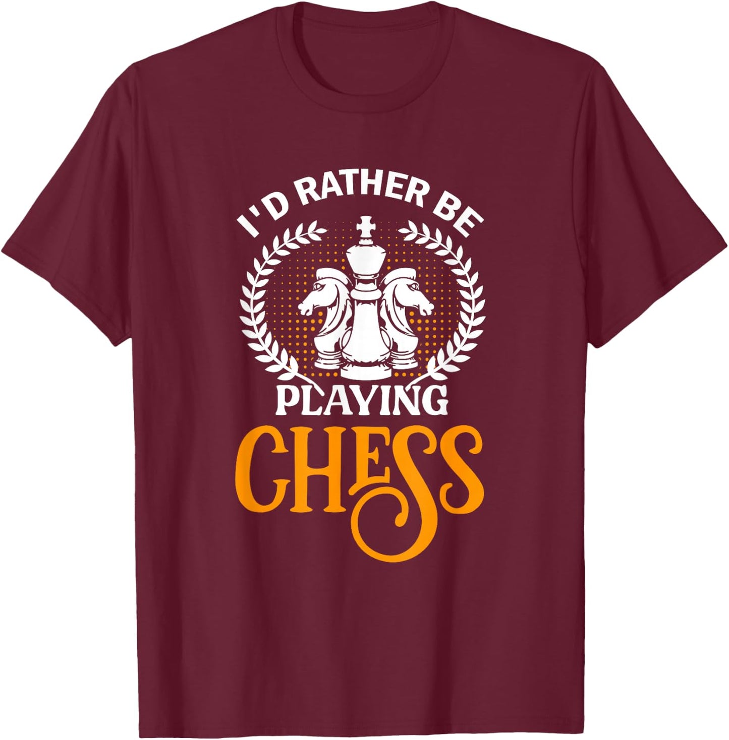 Funny I'd Rather Be Playing Chess T-Shirt - T-Shirt | Maroon