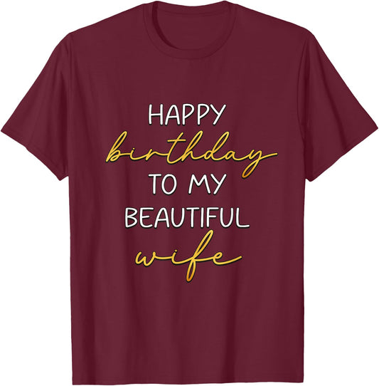 Happy Birthday To My Beautiful Wife Bday Party T-Shirt - T-Shirt | Maroon