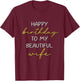 Happy Birthday To My Beautiful Wife Bday Party T-Shirt - T-Shirt | Maroon