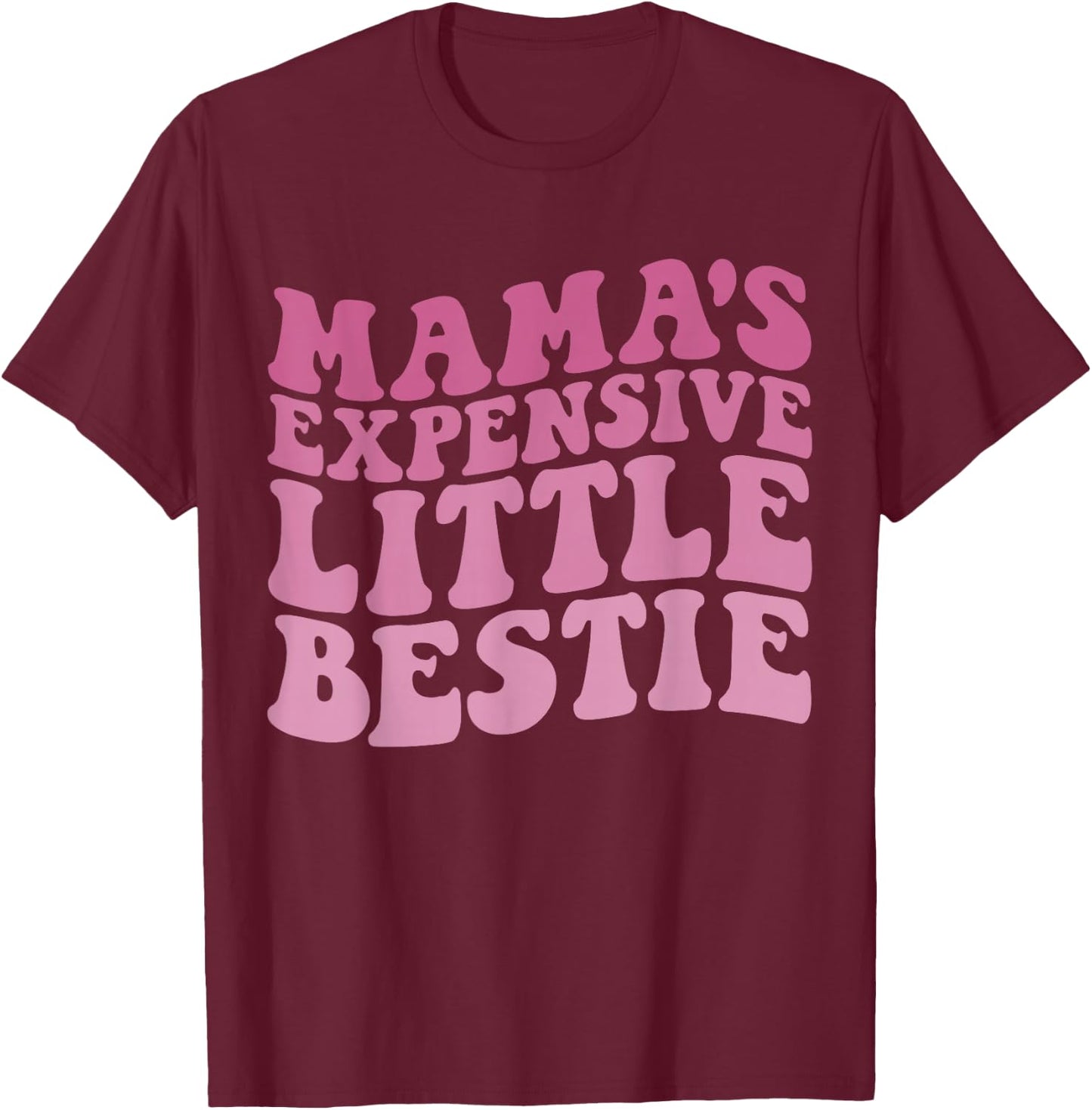 Mama's Expensive Little Bestie Groovy Funny mom T-Shirt - T-Shirt | Maroon