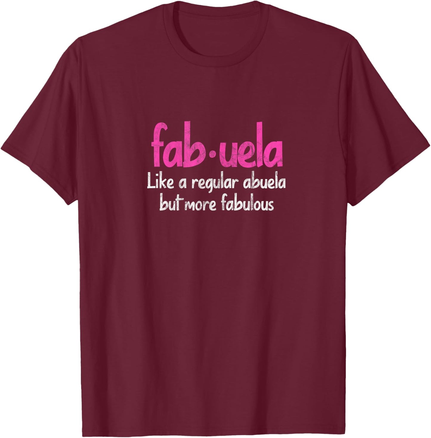 Spanish Grandma Funny Fabuela Abuela Fabulous Grandmother T-Shirt - T-Shirt | Maroon