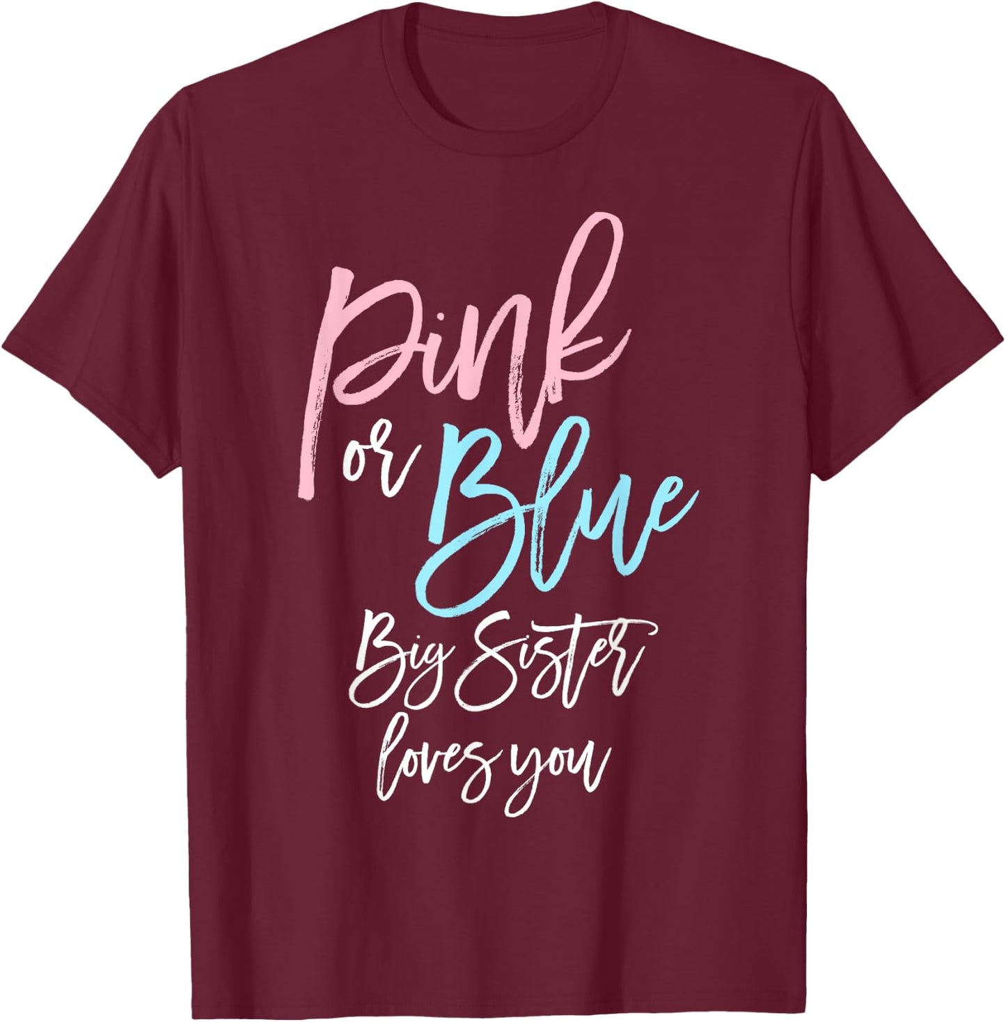 Big Sister Pink or Blue Gender Reveal Shirt Baby Shower T-Shirt - T-Shirt | Maroon
