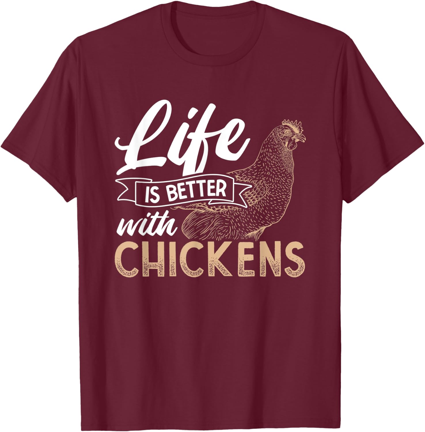 Life Is Better With Chicken T-Shirt - T-Shirt | Maroon