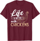Life Is Better With Chicken T-Shirt - T-Shirt | Maroon